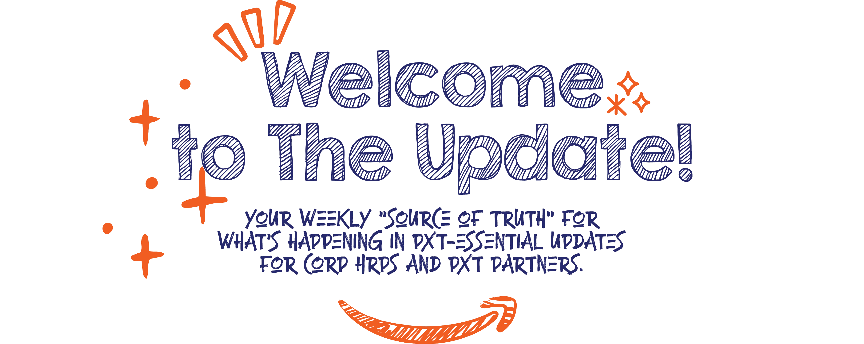 Welcome to The Update! Your weekly source of truth for what's happening in PXT — essential updates for Corp HRPs and PXT partners.
